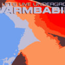 Warmbabies – Let’s Live Underground 