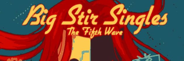 Big Stir Singles – The Fifth Wave