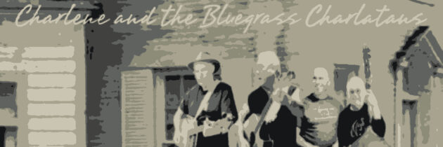 Charlene And The Bluegrass Charlatans – She Don’t Never Fret