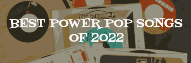 Best Power Pop Songs of 2022