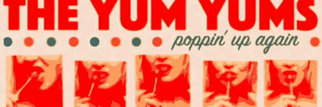 The Yum Yums – Poppin’ Up Again
