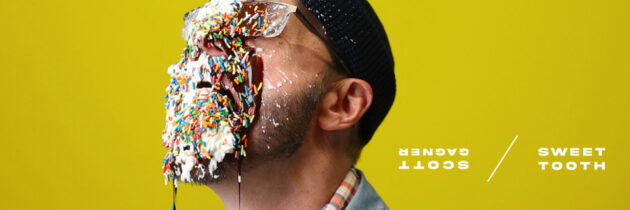 Scott Gagner – Sweet Tooth