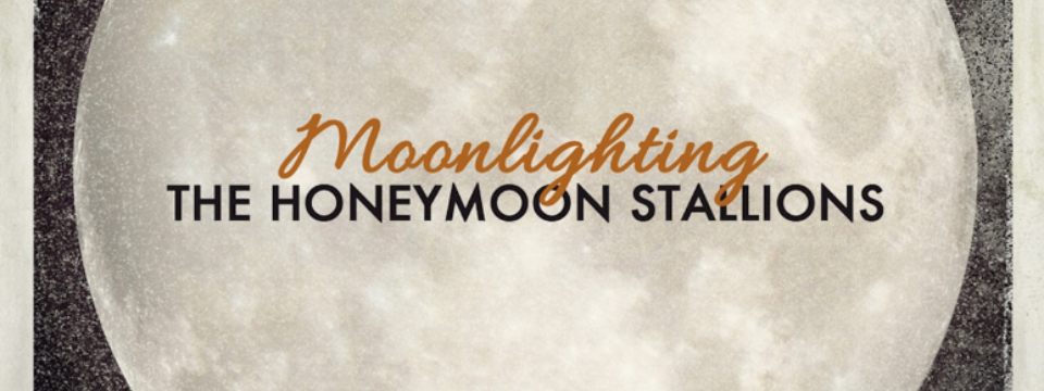 The Honeymoon Stallions’ Bona Fide